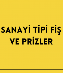 Sanayi Tipi Fiş ve Prizler