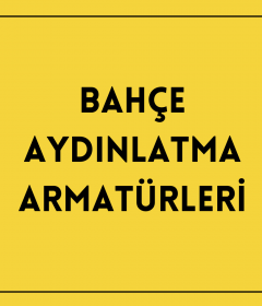 Bahçe Aydınlatma Armatürleri