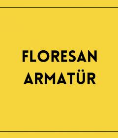 Floresan Armatür
