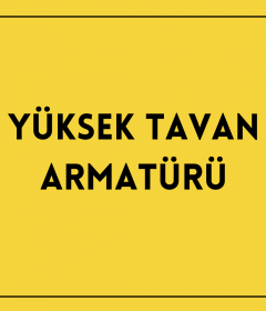 Yüksek Tavan Armatürü