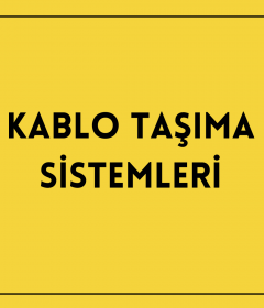 Kablo Taşıma Sistemleri